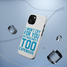 DistinctInk ToughCase for Apple iPhone, Compatible with MagSafe Charging - I Won't Cry For You My Mascara's Too Expensive