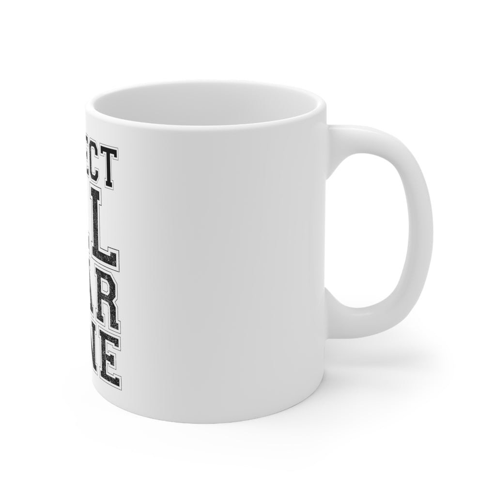 Glossy White Coffee / Tea Mug - Respect All Fear None, view 3