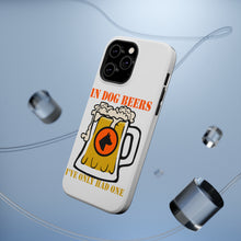DistinctInk ToughCase for Apple iPhone, Compatible with MagSafe Charging - In Dog Beers, I've Only Had One
