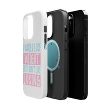 DistinctInk ToughCase for Apple iPhone, Compatible with MagSafe Charging - I Would Lose Wight But I Don't Like Losing