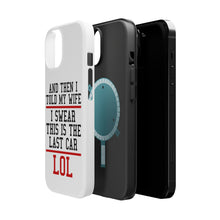 DistinctInk ToughCase for Apple iPhone, Compatible with MagSafe Charging - I Swear This Is The Last Car LOL