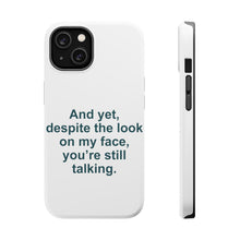 DistinctInk ToughCase for Apple iPhone, Compatible with MagSafe Charging - Despite the Look On My Face, Still Talking
