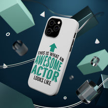 DistinctInk ToughCase for Apple iPhone, Compatible with MagSafe Charging - This Is What An Awesome Actor Looks Like