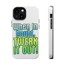 DistinctInk ToughCase for Apple iPhone, Compatible with MagSafe Charging - When in Doubt Twerk it Out