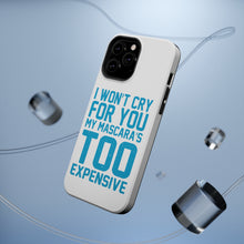 DistinctInk ToughCase for Apple iPhone, Compatible with MagSafe Charging - I Won't Cry For You My Mascara's Too Expensive
