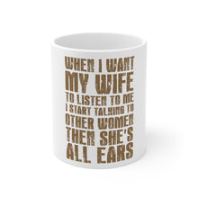 DistinctInk Glossy White Coffee / Tea Mug - Want Wife to Listen, Talk to Other Women