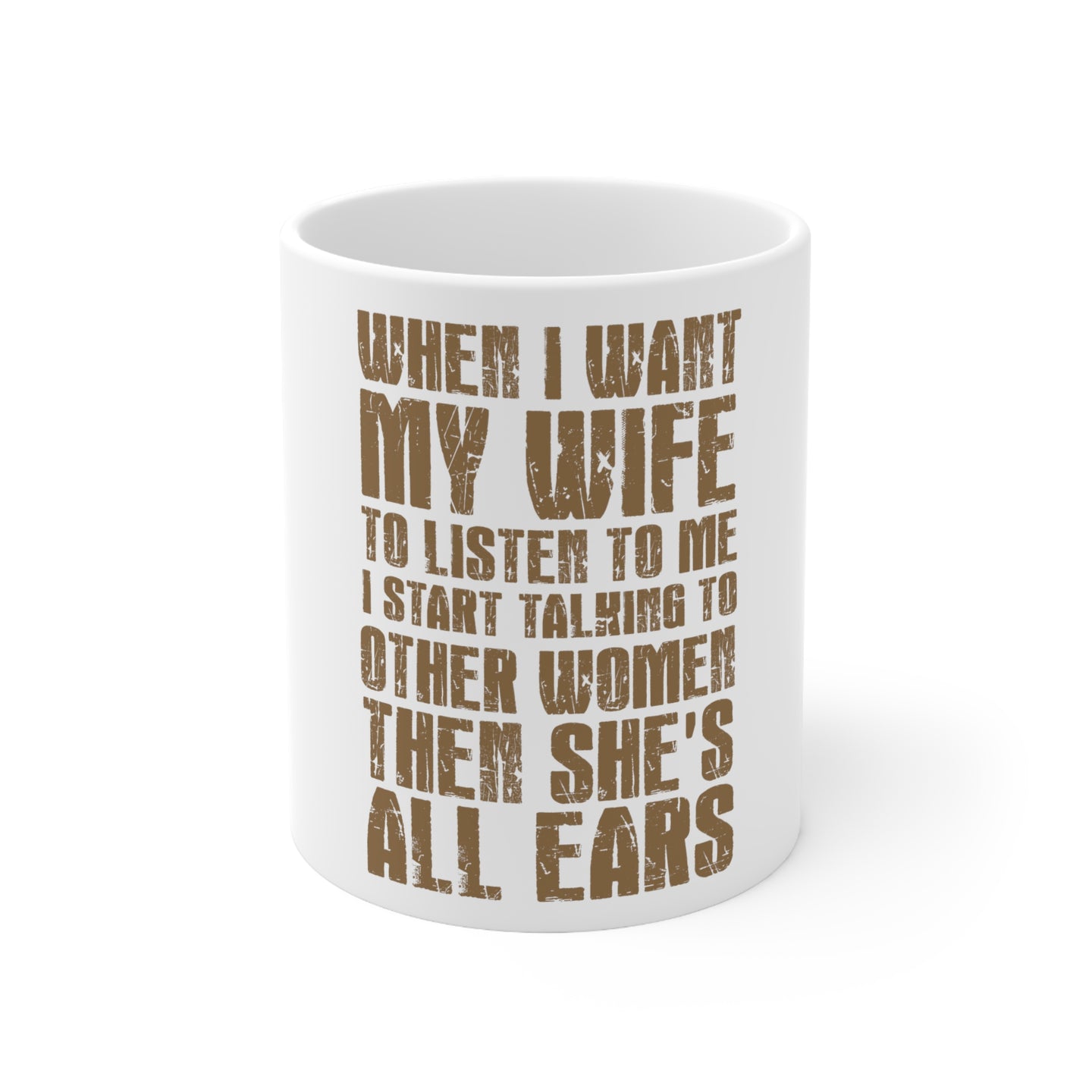 DistinctInk Glossy White Coffee / Tea Mug - Want Wife to Listen, Talk to Other Women