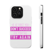DistinctInk ToughCase for Apple iPhone, Compatible with MagSafe Charging - If At First You Don't Succeed Fix Ponytail Try Again