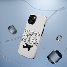 DistinctInk ToughCase for Apple iPhone, Compatible with MagSafe Charging - Good Things Come to Those Who Book Flights