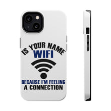 DistinctInk ToughCase for Apple iPhone, Compatible with MagSafe Charging - Is Your Name WiFi I'm Feeling a Connection