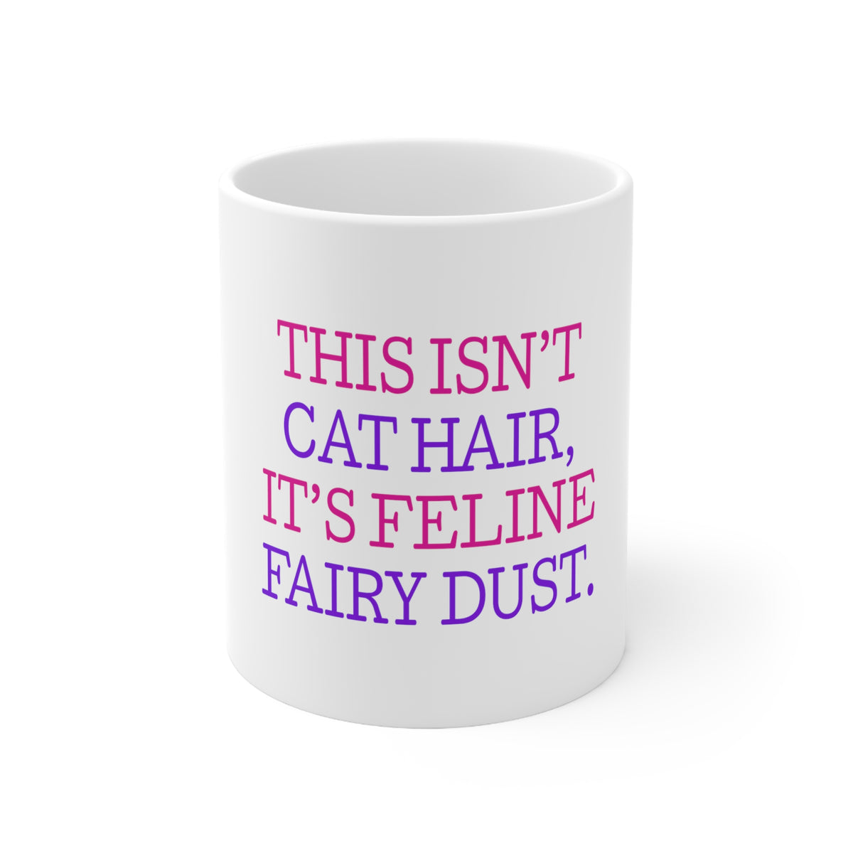 Glossy White Coffee / Tea Mug - This Isn't Cat Hair It's Feline Fairy Dust
