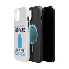 DistinctInk ToughCase for Apple iPhone, Compatible with MagSafe Charging - To Hell with Red Wine Pour Me Moonshine