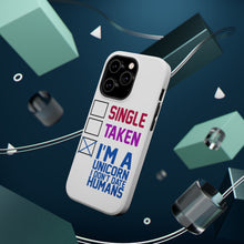 DistinctInk ToughCase for Apple iPhone, Compatible with MagSafe Charging - Single Taken I'm a Unicorn Don't Date Humans