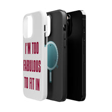 DistinctInk ToughCase for Apple iPhone, Compatible with MagSafe Charging - I'm Too Fabulous to Fit In