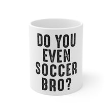 DistinctInk Glossy White Coffee / Tea Mug - Do You Even Soccer Bro?