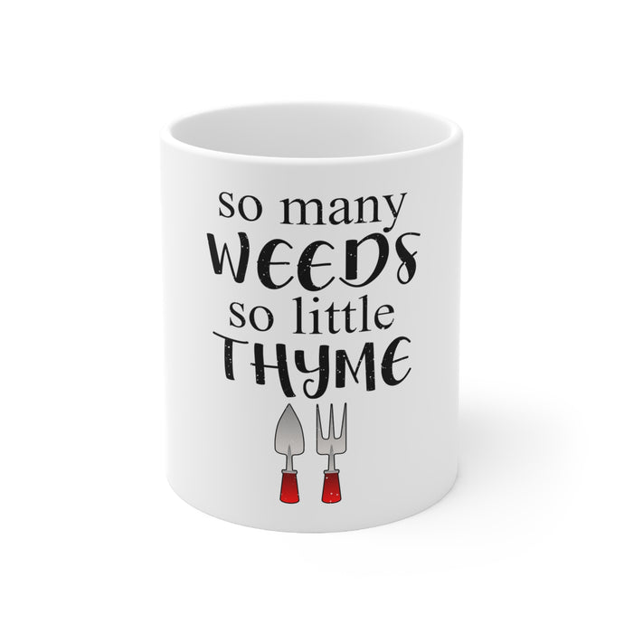 DistinctInk Glossy White Coffee / Tea Mug - So Many Weeds So Little Thyme - Gardening