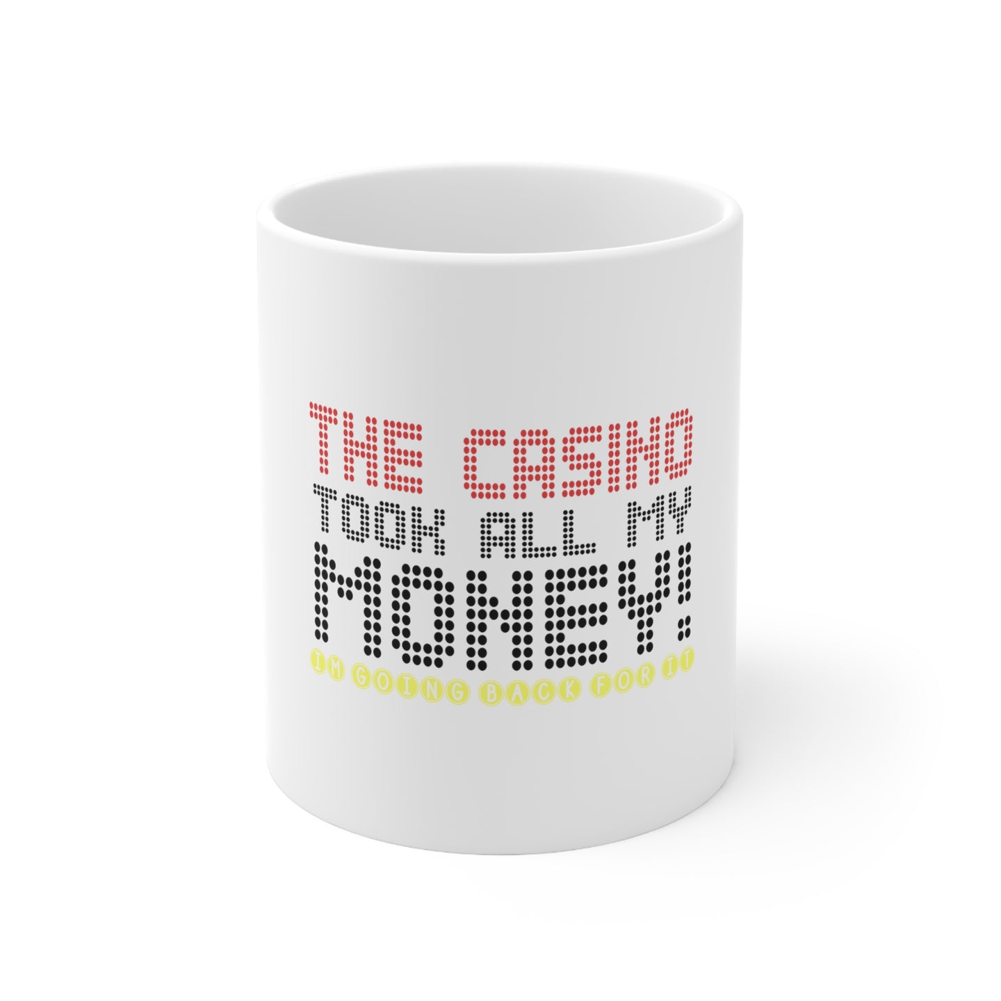 DistinctInk Glossy White Coffee / Tea Mug - The Casino Took All My Money