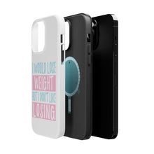 DistinctInk ToughCase for Apple iPhone, Compatible with MagSafe Charging - I Would Lose Wight But I Don't Like Losing