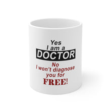 DistinctInk Glossy White Coffee / Tea Mug - Yes I Am a Doctor Won't Diagnose for Free