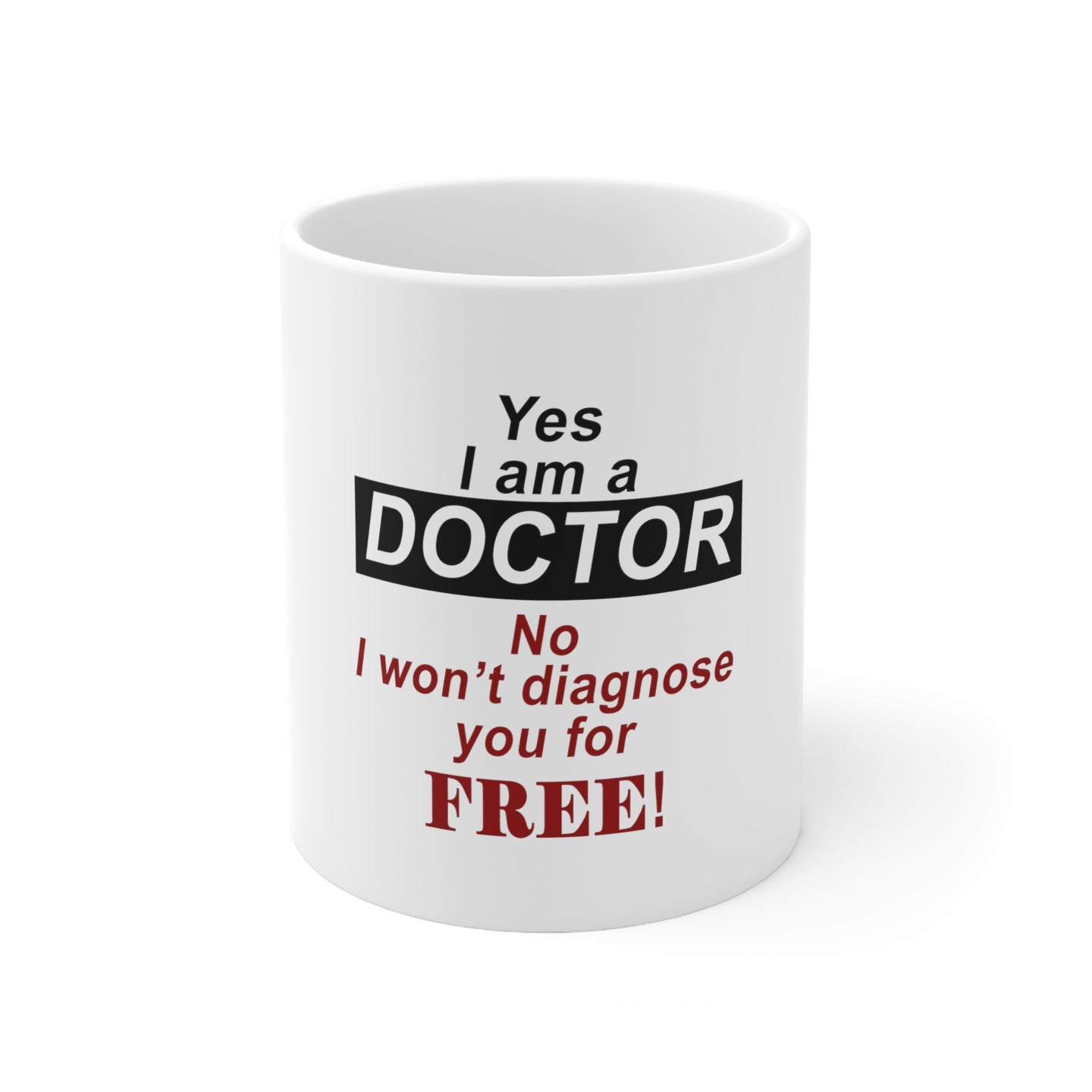 DistinctInk Glossy White Coffee / Tea Mug - Yes I Am a Doctor Won't Diagnose for Free