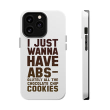 DistinctInk ToughCase for Apple iPhone, Compatible with MagSafe Charging - I Just Wanna Have ABS-olutely All The Cookies
