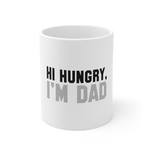 DistinctInk Glossy White Coffee / Tea Mug - Hi Hungry, I'm Dad