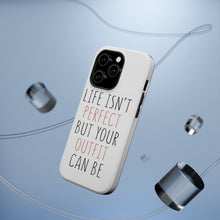 DistinctInk ToughCase for Apple iPhone, Compatible with MagSafe Charging - Life Isn't Perfect But Your Outfit Can Be
