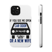 DistinctInk ToughCase for Apple iPhone, Compatible with MagSafe Charging - If Open Car Door, New Car or New Wife