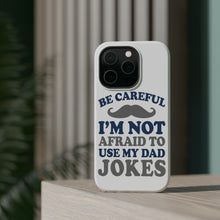 DistinctInk ToughCase for Apple iPhone, Compatible with MagSafe Charging - Be Careful Not Afraid to Use Dad Jokes