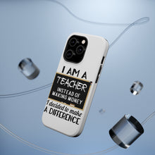 DistinctInk ToughCase for Apple iPhone, Compatible with MagSafe Charging - I Am A Teacher Make Difference Not Money