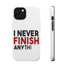 DistinctInk ToughCase for Apple iPhone, Compatible with MagSafe Charging - I Never Finish Anythi