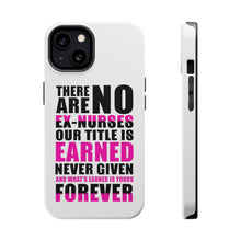 DistinctInk ToughCase for Apple iPhone, Compatible with MagSafe Charging - No Ex Nurses Title is Earned Forever