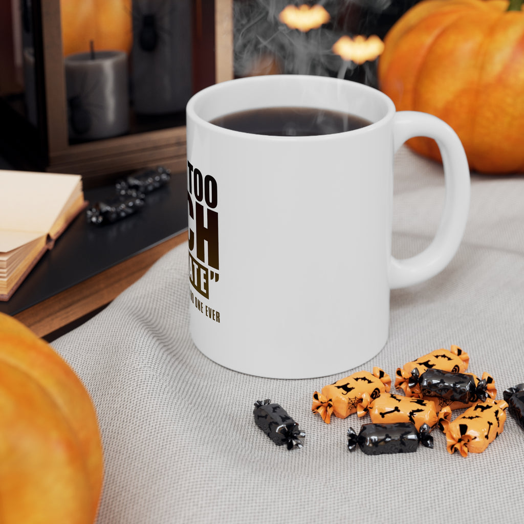 Glossy White Coffee / Tea Mug - That's Too Much Chocolate Said no One Ever, view 6