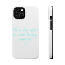 DistinctInk ToughCase for Apple iPhone, Compatible with MagSafe Charging - Life is Too Short to Wear Boring Jewelry