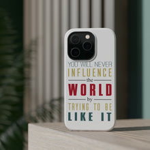DistinctInk ToughCase for Apple iPhone, Compatible with MagSafe Charging - Never Influence The World Try to Be Like It