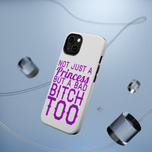 DistinctInk ToughCase for Apple iPhone, Compatible with MagSafe Charging - Not Just a Princess But a Bad Bitch Too