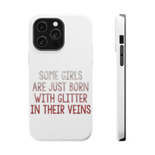 DistinctInk ToughCase for Apple iPhone, Compatible with MagSafe Charging - Some Girls Are Just Born with Glitter in Their Veins