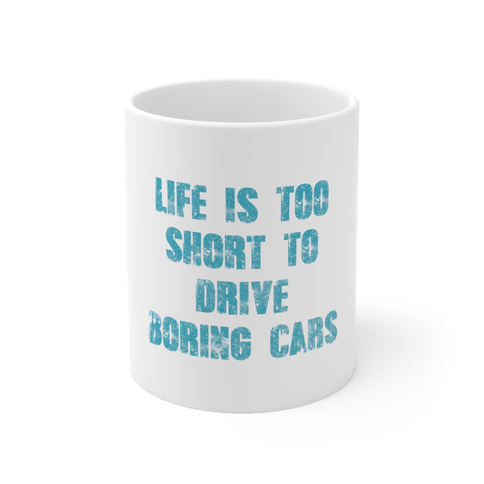 DistinctInk Glossy White Coffee / Tea Mug - Life is Too Short to Drive Boring Cars