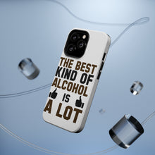 DistinctInk ToughCase for Apple iPhone, Compatible with MagSafe Charging - The Best Kind of Alcohol is A LOT
