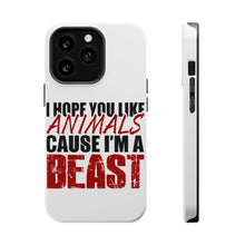 DistinctInk ToughCase for Apple iPhone, Compatible with MagSafe Charging - I Hope You Like Animals Cause I'm A Beast