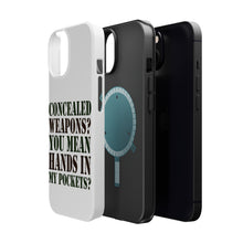 DistinctInk ToughCase for Apple iPhone, Compatible with MagSafe Charging - Concealed Weapons? Hands in My Pockets?