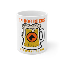 DistinctInk Glossy White Coffee / Tea Mug - In Dog Beers, I've Only Had One