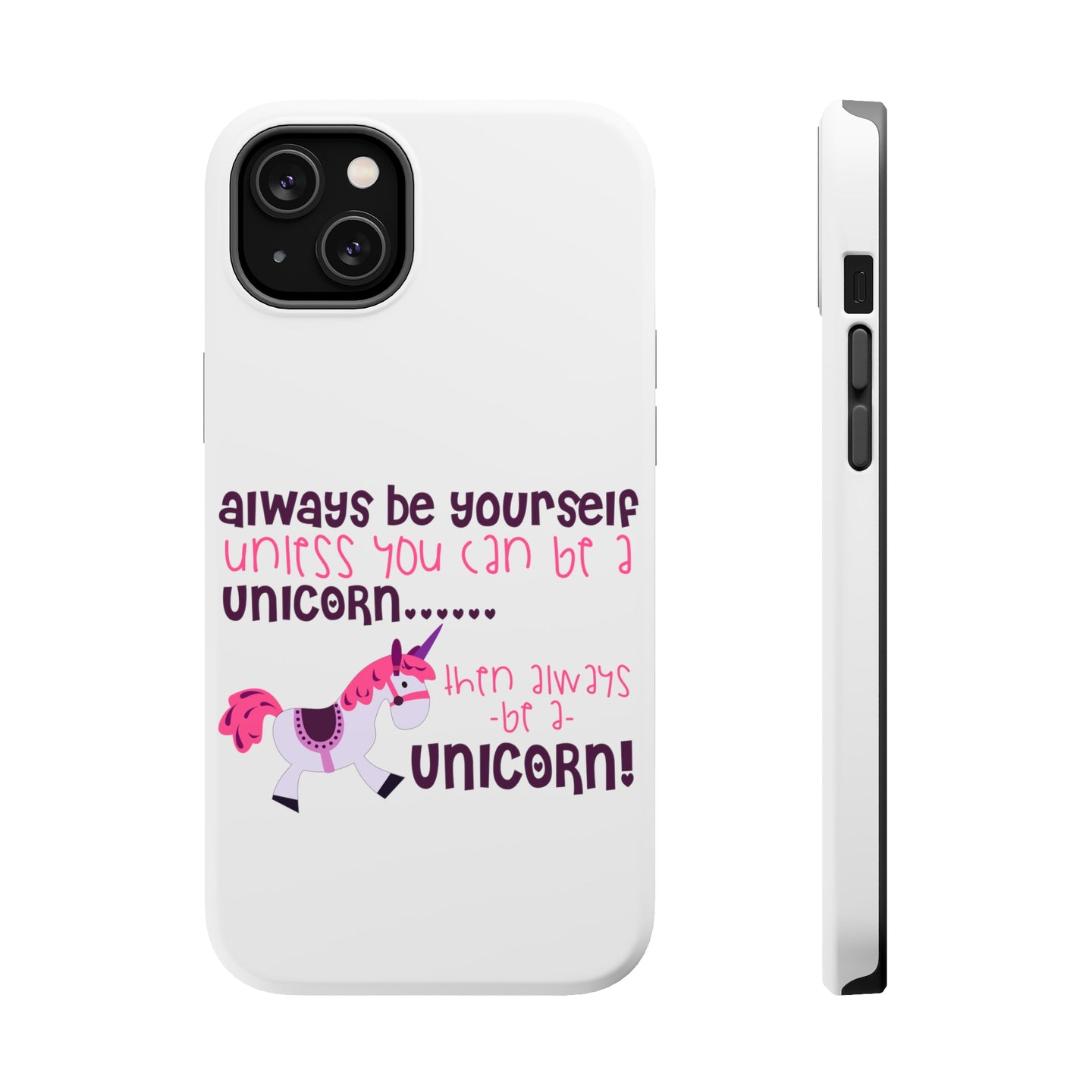 DistinctInk ToughCase for Apple iPhone, Compatible with MagSafe Charging - Always Be Yourself Unless You Can Be a Unicorn