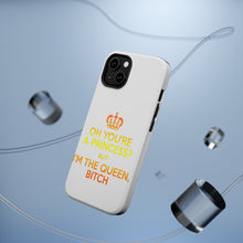 DistinctInk ToughCase for Apple iPhone, Compatible with MagSafe Charging - Oh You're a Princess? I'm the Queen, Bitch