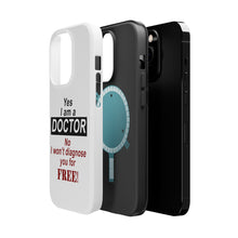 DistinctInk ToughCase for Apple iPhone, Compatible with MagSafe Charging - Yes I Am a Doctor Won't Diagnose for Free