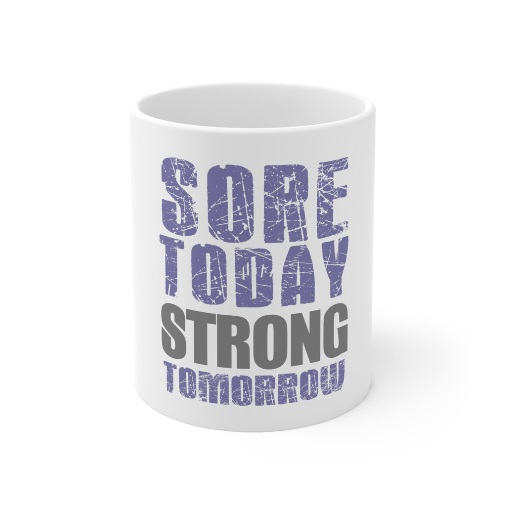 Glossy White Coffee / Tea Mug - Sore Today Strong Tomorrow