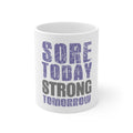 Glossy White Coffee / Tea Mug - Sore Today Strong Tomorrow