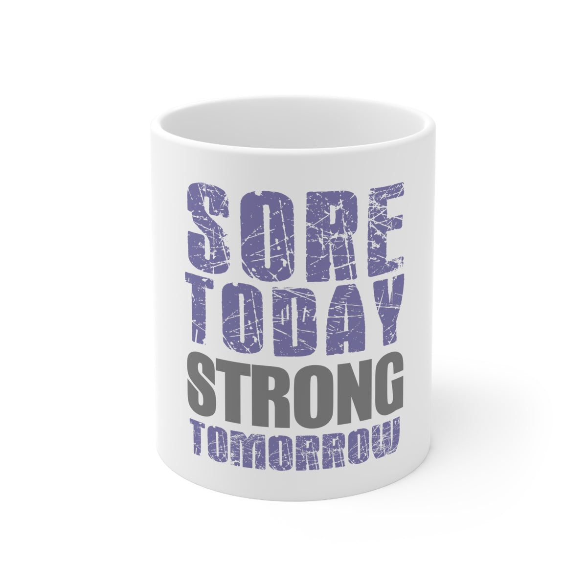 Glossy White Coffee / Tea Mug - Sore Today Strong Tomorrow