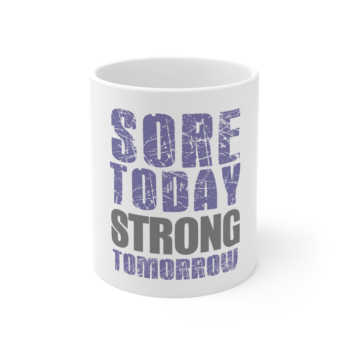 DistinctInk Glossy White Coffee / Tea Mug - Sore Today Strong Tomorrow