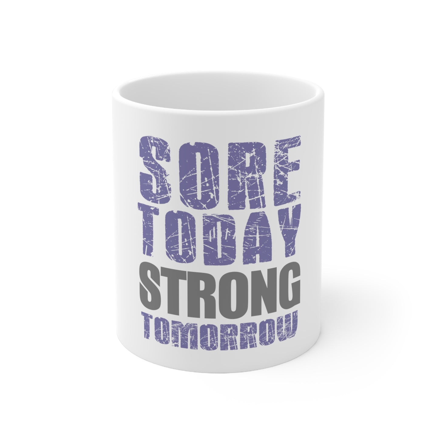 DistinctInk Glossy White Coffee / Tea Mug - Sore Today Strong Tomorrow